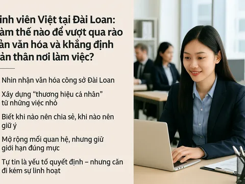 Sinh viên Việt tại Đài Loan: Làm thế nào để vượt qua rào cản văn hóa và khẳng định bản thân nơi làm việc?
